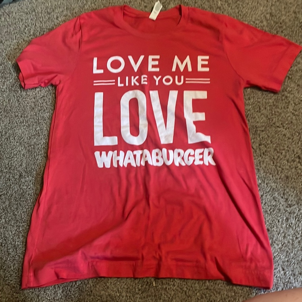 Whataburger “Love me like you love Whataburger” T-shirt